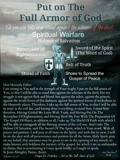 http://lordjesussaves.wordpress.com/2014/08/16/the-full-armor-of-god/  The Full Armor of God   ~Prayer For Protection~ Ephesians 6:10-20 The Full Armor Of God, Full Armor Of God, Spiritual Warfare Prayers, Prayer For Protection, Armor Of God, Prayer Scriptures, Prayer Warrior, Faith Prayer, Bible Knowledge