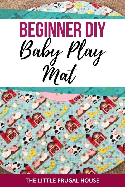 DIY Baby Play Mat - The Little Frugal House Tummy Time Blanket Diy, Quilted Baby Play Mat, Sew Play Mat, Baby Floor Mat Diy, Diy Tummy Time Mat, Diy Playmat, Diy Games For Toddlers, Baby Play Mat Diy Sewing, Diy Baby Play Mat