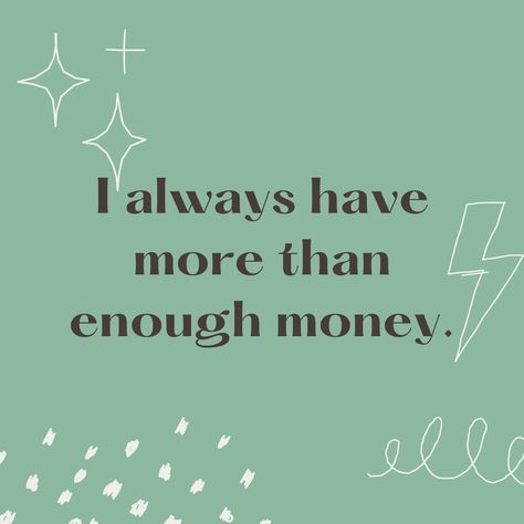 A green background with the text overlay, "I always have more than enough money." Money Sayings, Quote Happiness, Self Growth Quotes, Quotes Money, Quotes Affirmations, Building Self Esteem, Enough Money, Self Growth, More Than Enough