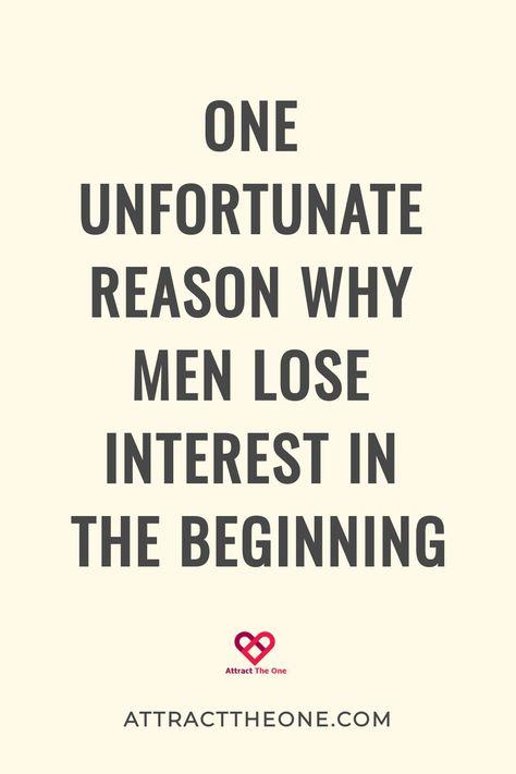 One unfortunate reason why men lose interest in the beginning. How To Show Interest In A Guy, Early Dating, When A Man Loses Interest In You, Stages Of Dating, How Do You Know When A Guy Is Losing Interest, Beginning Stages Of Dating, How To Know If A Guy Is Losing Interest, Dating Someone Older Than You, Early Stages Of Dating