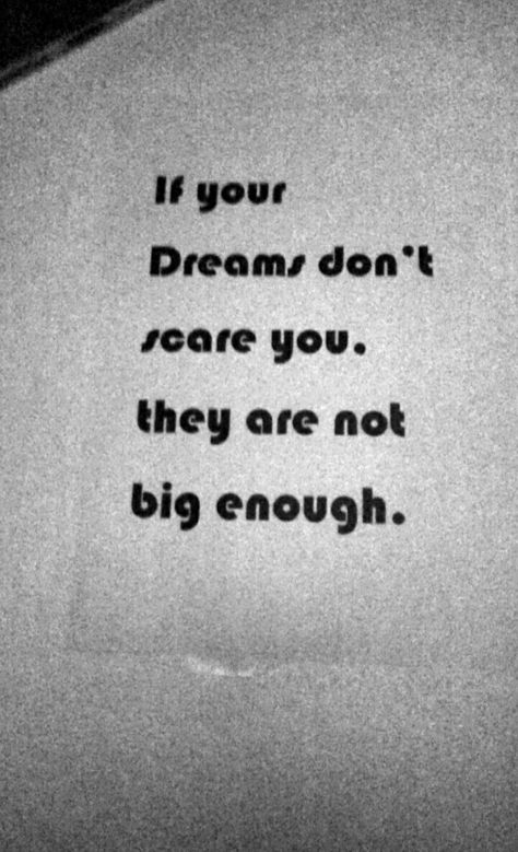 If your dreams don't scare you they are not big enough. If Your Dreams Dont Scare You, Career Vision Board, Dont Be Scared, Academic Motivation, J Us, Thought Quotes, Deep Thought, 2025 Vision, 2024 Vision