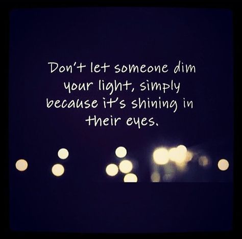 Don't let someone dim your light... Dim Your Light Quotes, Your Light Quotes, Dim Your Light, Light Quotes, Energy Healing Spirituality, Coach Quotes, Breakup Quotes, Business Inspiration, Quotes About Strength