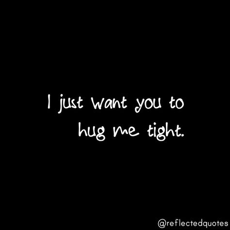 I just want you to hug me tight. I Just Want To Touch You Quotes, I Just Wanna Hug You, I Just Want To Hug You, First Hug Feelings, I Want To Hug You Quotes, I Want To Hug You, Simp Things, True Love Images, Hug Me Please