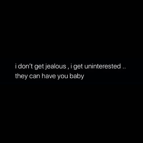 Just Like That I Lost Interest Quotes, Quotes Losing Interest, U Lost Me Quotes, Slowly Loosing Interest Quotes, I Dont Get Jealous I Lose Interest, I Don’t Get Jealous I Lose Interest, I Lost Interest Quote, Losing Me Quotes Relationships, Lost Interest Quotes Relationships