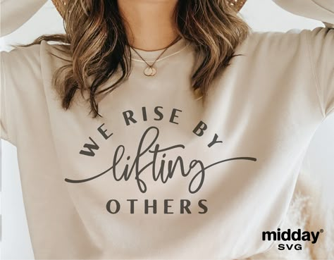 Cute Shirt Svg, Positivity Shirts, Positive Shirts, Shirts Cricut, We Rise By Lifting Others, Kindness Svg, Personalized T Shirt, Positive Tees, Christian Shirts Designs