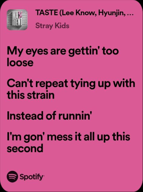 SKZ "Taste" lyrics #songs #music #love #song #musician #trending #instagram #instagood #singer #bgm #hiphop #dance #party #bollywood #musically #rap #instamusic #dj #pop #musicproducer #englishsongs #beats #lyrics #bass #musicvideo #tiktok #trap #follow #melody #newsong #spotify Taste Lyrics Skz, Skz Taste, Songs In Spotify, Enhypen Playlist, Skz Lyrics, Hiphop Dance, Aesthetic Case, Kpop Songs, Song Lyric Quotes