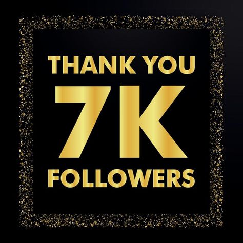 Thank You 7K Followers, Thank you Followers template, online social group, happy banner celebrate, gold and black design vector 17k Followers Thanks, 7k Followers Thank You, I Miss You Text, Miss You Text, Thank You Video, Congratulations Banner, Crown Png, Mt 15, Indian Flag Wallpaper