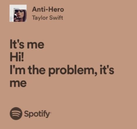 Taylor Swift Spotify Lyrics, Taylor Swift Spotify, Swift Lyrics, Anti Hero, Spotify Lyrics, Favorite Lyrics, Taylor Swift Album, Just Be You, Taylor Swift Lyrics