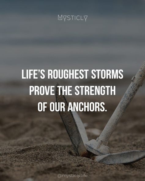 Life storm Anchor quotes The Anchor Holds In Spite Of The Storm, Storms Of Life Quotes Faith, Storms Of Life Quotes, Weather The Storm Quotes, Life Is Tough Quotes, Trials Quotes, The Anchor Holds, Quiet Quotes, Tough Quote