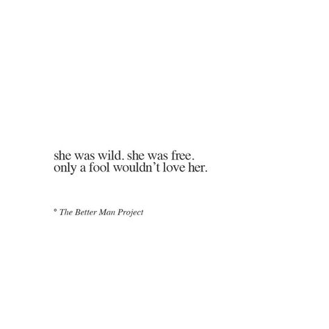 She was wild. She was free. Only a fool wouldn't love her. His Loss Captions, Evan Sanders, Lit Captions, Wild Quotes, Genie Script, Fire Quotes, Quotes Mindset, Better Man, The Better Man Project