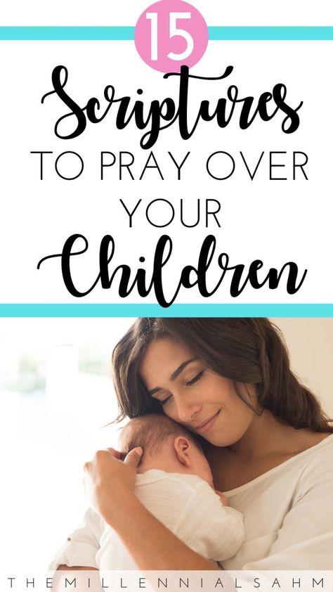 15 Scriptures To Pray Over Your Children - The Millennial Stay-At-Home Mom Pray Over Your Children, Scriptures To Pray, Pray Scripture, Praying Scripture, Praying For Your Children, Prayer For My Children, Biblical Parenting, Raising Godly Children, Prayers For Children