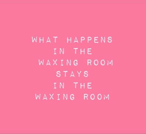 Waxing Humor, Waxing Memes, Esthetician Humor, Wax Specialist, Facials Quotes, Skin Journey, Waxing Room, Esthetician Inspiration, Esthetician Quotes