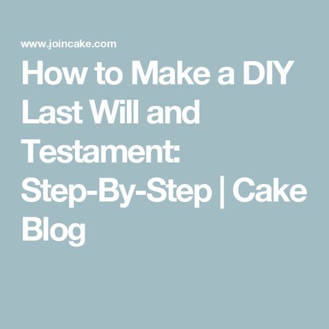 How to Make a DIY Last Will and Testament: Step-By-Step | Cake Blog Last Will And Testament Printable, Retirement Checklist, Wills And Trusts, Diy Will, Advance Directives, Estate Planning Checklist, Last Will And Testament, Will And Testament, Life Binder