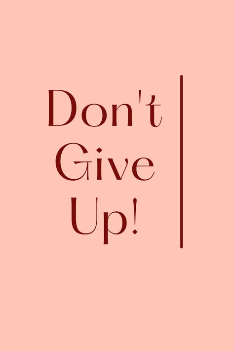 Motivational Sentences For Study, Dont Give Up Wallpapers, Dont Give Up Wallpaper Aesthetic, Dont Give Up, Don’t Give Up, Productive Quotes, Rich Spirit, Motivational Qoute, Keep Going Quotes