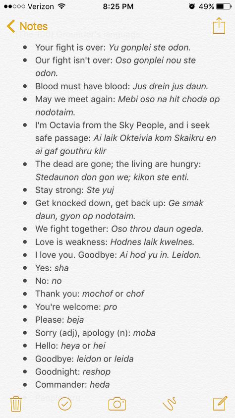 Une partie du langage des Grounder's (Natifs) - Ton combat est terminé - Ton combat n'est pas terminé - Le sang réclame le sang - Puissions nous nous retrouvez - Je suis Octavia de Sky People, et je cherche un passage sûr - Les morts sont partis; Les vivants ont faim - Reste fort : - Abandonne-toi, remets-toi  - Nous luttons ensemble - L'amour est une faiblesse - Je t'aime . Au Revoir - Oui - Non - Merci - De rien - S'il vous plaît - Pardon - Bonjour - Au revoir - Bonne nuit - Le commandant The 100 Trigedasleng, The 100 Grounder Language, Trigedasleng Language, Grounder Language, The 100 Tattoo Ideas, The 100 Language, The 100 Grounders, Lexa E Clarke, The 100 Quotes