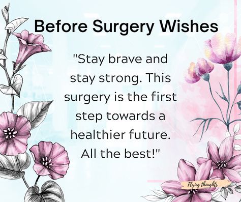 Before Surgery Wishes and Prayers: Comforting Messages for Your Loved Ones Words Of Encouragement For Surgery, Surgery Quotes Strength, Quick Recovery Wishes For Him, Prayer For Surgery For Loved One, Prayers For Surgery And Healing, Prayer Before Surgery For Loved One, Prayer Before Surgery For Friend, Prayers For A Successful Surgery, Best Wishes For Surgery Quotes