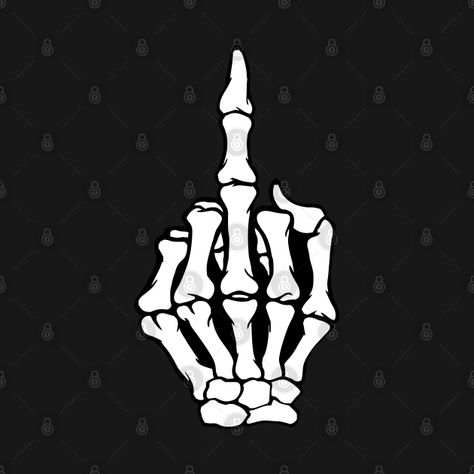 Halloween Skeleton Hand Middle Finger Sign - Halloween Skeleton Hand - T-Shirt | TeePublic Skeleton Hand Flipping Off, Skeleton Middle Finger Tattoo, Skeleton Hand Poses, Skeleton Hand Middle Finger, Skeleton Hands Drawing, Skeleton Middle Finger, Skeleton Clipart, Skeleton Finger, Middle Finger Tattoos