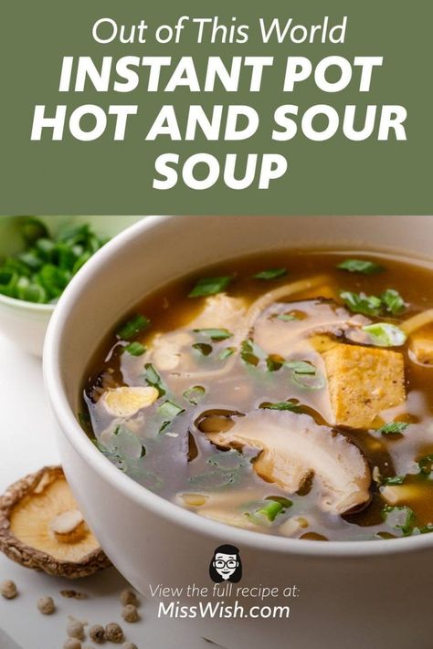 Out of This World Instant Pot Hot And Sour Soup - Miss Wish Soup With Tofu, Chinese Soup Recipes, Soup Instant Pot, Healthy Chinese, Pot Recipes Healthy, Hot And Sour Soup, Instant Pot Soup Recipes, Sour Soup, Instant Pot Soup