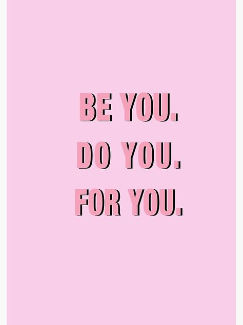 "Be You Do You For You PINK" Poster by vasarenar | Redbubble   #inspirational #motivational #inspirationalquotes #inspiring #quotes #life #lifequotes #motivate #inspirationallifequotes Pink Background, The Words, Quotes, Pink