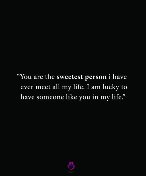 “You are the sweetest person i have
  ever meet all my life. I am lucky to
  have someone like you in my life.”
#relationshipquotes #womenquotes I'm So Glad To Have You In My Life, Iam Lucky To Have You In My Life, You Are The Sweetest Person Quotes, Lucky To Meet You Quotes, Sweetest Person Quotes, Im So Lucky To Have You In My Life, I Am So Happy To Have You In My Life, Lucky To Know You Quotes, How Lucky I Am To Have You