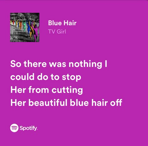 Blue Hair Song Poster, Blue Hair Song, Blue Hair Tv Girl, Indie Horror Movies, Cute Text Quotes, Tv Girl, Favorite Lyrics, All I Ever Wanted, Song Artists