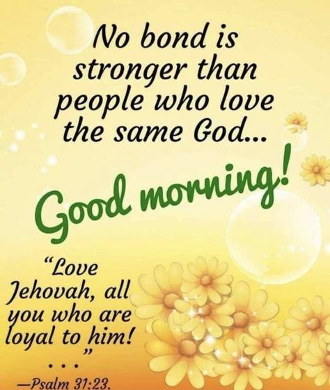 Good Morning Jehovah Quotes, Jw Good Morning Quotes, Spiritual Greetings, Jw Greetings, Jehovah Witness Humor, Jehovah's Witnesses Humor, Good Morning Scripture, Happy Thoughts Quotes, Jw Encouragement