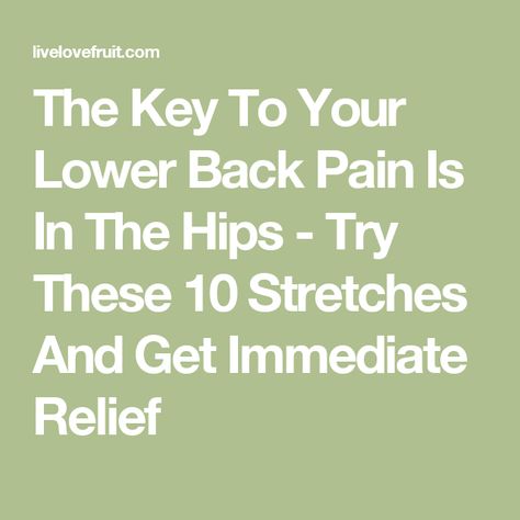 The Key To Your Lower Back Pain Is In The Hips - Try These 10 Stretches And Get Immediate Relief Lower Back Stretch, Lower Back Pain Causes, Upper Back Exercises, Hip Mobility Exercises, Hip Stretch, Restorative Yoga Poses, Low Back Stretches, Tight Hip Flexors, Body Joints