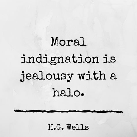 "Moral indignation is jealousy with a halo." - H. G. Wells H G Wells Quotes, Herbert George Wells, Military Science Fiction, Lao Tzu Quotes, English Writers, Nobel Prize In Literature, The Time Machine, Science Fiction Novels, Nobel Prize