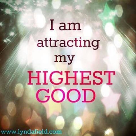 Affirmation~I am attracting my highest good - lynda field I Am Attracting, Financial Blessing, Highest Good, Secret Law Of Attraction, Love Affirmations, Mind Body Soul, Daily Affirmations, Spiritual Awakening, Positive Thoughts