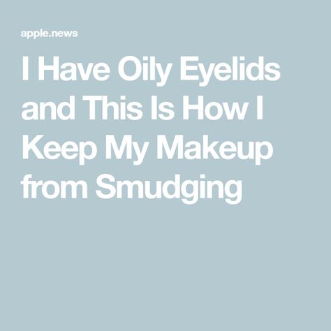 Makeup For Oily Eyelids, Oily Eyelids How To Get Rid Of, Best Smudge Proof Mascara, Best Eye Primer, Oily Eyelids, Smudge Proof Mascara, Smudge Proof Eyeliner, Under Eye Makeup, Drugstore Mascara