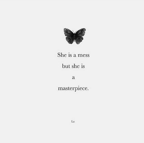 She is a mess but she is a masterpiece She's Worth Whatever Chaos She Brings, Life’s A Mess Tattoo, She Is Mess But She Is Masterpiece Tattoo, Beautiful Mess Quote, She Is Art Tattoo Ideas, Masterpiece Quotes, Christopher Poindexter, Wisdom Thoughts, Pieces Tattoo