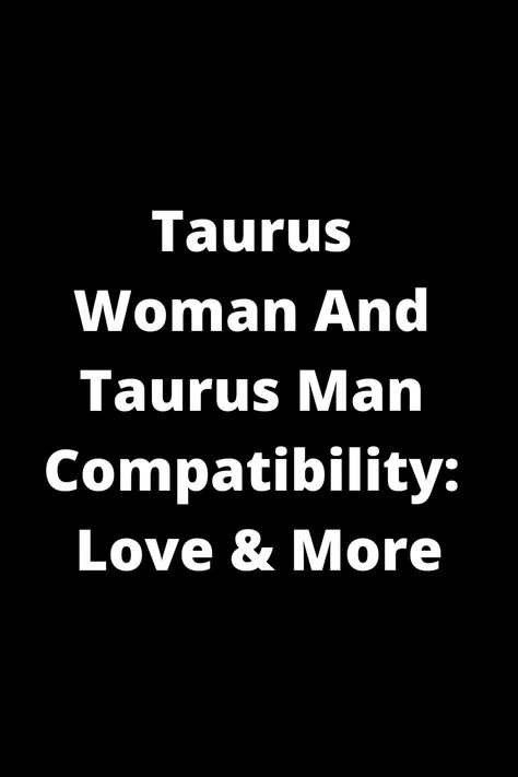 Discover the compatibility between a Taurus woman and a Taurus man in love and beyond. Learn about the traits that can make this pairing strong and how they can navigate challenges together. Explore the depth of emotions, loyalty, and practicality these two individuals bring to their relationship. Find out if this match is meant to last based on their shared values and approach to life. Taurus Man Taurus Woman, Taurus Love Match, Taurus Man In Love, Taurus Lover, Taurus Compatibility, Relationship Compatibility, Two Peas In A Pod, Taurus Women, Taurus Love