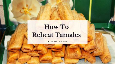 How to reheat tamales Best Way To Reheat Tamales, How To Reheat Tamales, Types Of Sausage, Scramble Eggs, Electric Roaster, Corn Husks, Oven Pan, Beans And Rice, Corn Husk