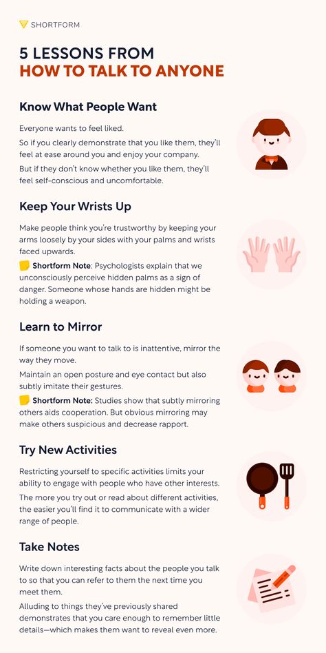 In How to Talk to Anyone, Leil Lowndes presents practical techniques to help you overcome social discomfort and confidently develop new connections. Our guide walks you through her techniques for mastering the art of conversing with anyone. You’ll come away knowing how to appear more likable without saying a word, confidently approach people you want to talk to, feel at home in any social context, and encourage meaningful conversations. How To Talk To Anyone Summary, How To Be Talkative Tips, How To Make Conversation With Anyone, How To Be Good At Talking To People, How To Be More Likable, How To Talk To Women, How To Talk To People Confidently, How To Talk Better, How To Talk To Anyone Book