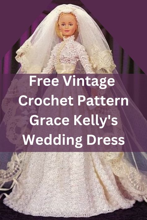 Barbie’s Wardrobe: Step into the Past with Our Free Vintage Crochet Pattern – Feed Our Life Barbie Crochet Gown Free Pattern, Vintage Crochet Dress Pattern Free, Crochet Barbie Wedding Dress, Vintage Crochet Patterns Free, Barbie Crochet Gown, Grace Kelly Wedding Dress, Thread Projects, Crochet Wedding Dress Pattern, Bed Dolls