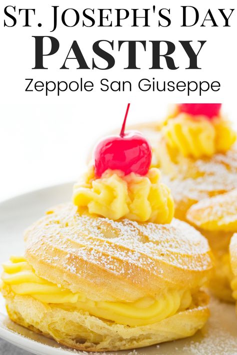 St Joseph Cakes Italian Pastries, St Joseph Cakes, St Josephs Pastries, St Joseph Pastry Recipe, Italian Easter Desserts, St Joseph Pastry, Zeppoli Recipe, Vanilla Custard Filling, Feast Of St Joseph