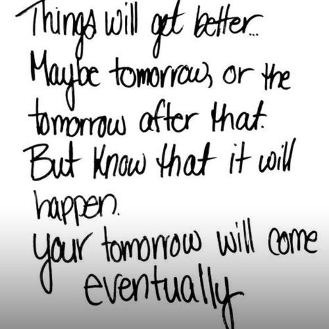 'Things will get better. Maybe tomorrow, or the tomorrow after that. But know that it will happen. Your tomorrow will come eventually.' #inspirational #quotes #tomorrow #hope It Will Happen, Yoda Funny, Maybe Tomorrow, Get Better, Get Well, Inspirational Quotes, Funny, Quotes