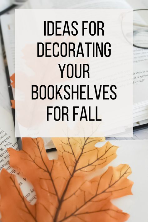 image of an open book with fake fall colored leaves on top. over the image is text that reads, “ideas for decorating your bookshelves for fall” Fall Bookshelves Decor, Decorating Bookshelves For Fall, Fall Decor Bookshelves, Fall Shelf Decor Ideas, Fall Bookshelf Decor, Decorating Built Ins, Fall Bookshelf, Fall Shelf Decor, Fall Deck