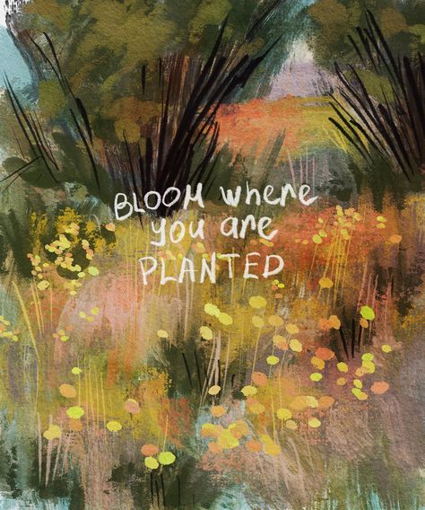 Bloom Word Art, Bloom Where God Plants You, Bloom Where You Are Planted Quote, Blooming Quotes, Artsy Quotes, Wild Quotes, Bloom Quotes, 2025 Board, Painting Procreate