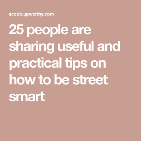 25 people are sharing useful and practical tips on how to be street smart Ancient Explorer, Book Smart, Street Smart, Career Advancement, Bad Feeling, Year Plan, Smart People, The Real World, Comfort Zone