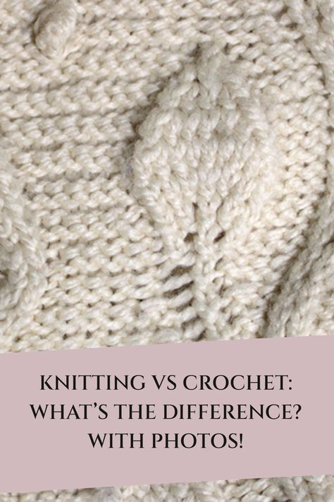 Knitting Versus Crocheting, Difference Between Crochet And Knitting, Crochet Vs Knitting Difference, Knitting Vs Crochet, Knitting Vs Crocheting, Knit Vs Crochet, Crochet Vs Knitting, Crochet Vs Knit, Knitting Help