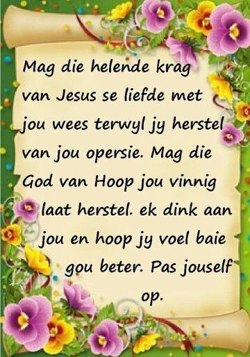 Gou Gesond Word Wense, Gesond Word Wense, Word Gou Gesond Afrikaans Christelik, Get Well Soon Quotes, Afrikaanse Woorde, Get Well Messages, Good Afternoon Quotes, Sympathy Messages, Afternoon Quotes