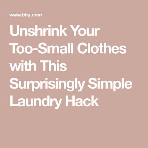 Unshrink Your Too-Small Clothes with This Surprisingly Simple Laundry Hack How To Unshrink Clothes, Laundromat Business, Simple Laundry, Laundry Stripping, Homemade Cleaning, Washing Laundry, Small Clothes, Laundry Hacks, Secret Ingredient