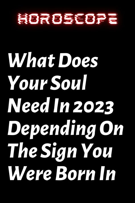 What Does Your Soul Need In 2023 Depending On The Sign You Were Born In – ShineFeeds Horoscope Gemini, Astrology Art, A New Beginning, New Beginning, Daily Horoscope, Life Path, Personality Traits, Zodiac Facts, New Chapter