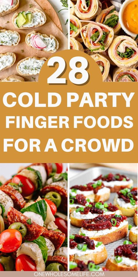 Collage of cold appetizer recipes. Party Food To Make Ahead Of Time, Simple Horsdevours, Easy Healthy Finger Foods For Party, Bunch Party Food Ideas, Food Ideas For Groups Of People, Finger Food For Large Crowd, Appetizer Recipes In A Cup, Backyard Wedding Appetizers Simple, Finger Foods For Large Crowds