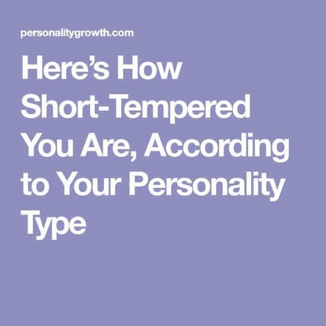 Here’s How Short-Tempered You Are, According to Your Personality Type Short Tempered Quotes, Temper Quotes, Accurate Personality Test, Fun Facts About Love, Entj Personality, Free Personality Test, Infp Personality Type, Career Assessment, Enfp Personality