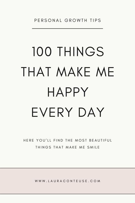 a pin that says in a large font 100 Things That Make Me Happy Create Happiness, Things That Make People Happy, Quotes To Make Me Happy, 5 Things You Can See 4 Things, Chose To Be Happy, How To Have A Happy Life, Things To Smile About, Things That Make Me Smile, Good Things In Life