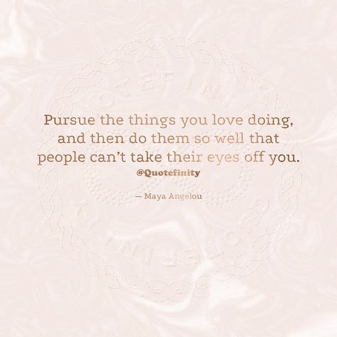 Pursue the things you love doing, and then do them so well that people can’t take their eyes off you. — Maya Angelou #Quotefinity #quotes #quote #qotd #quoteoftheday #mayaangelou Maya Angelou, The Things, Quote Of The Day, Canning, Quotes, Books, On Instagram, Instagram