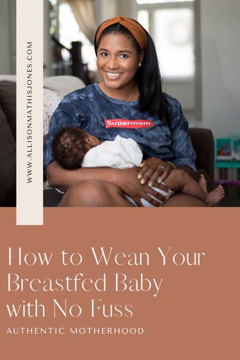 How to Wean Your Breastfed Baby with No Fuss For The Last Time, Breastfed Baby, All Too Well, Super Mom, All Is Well, Weaning, The Last Time, The Works, My Son