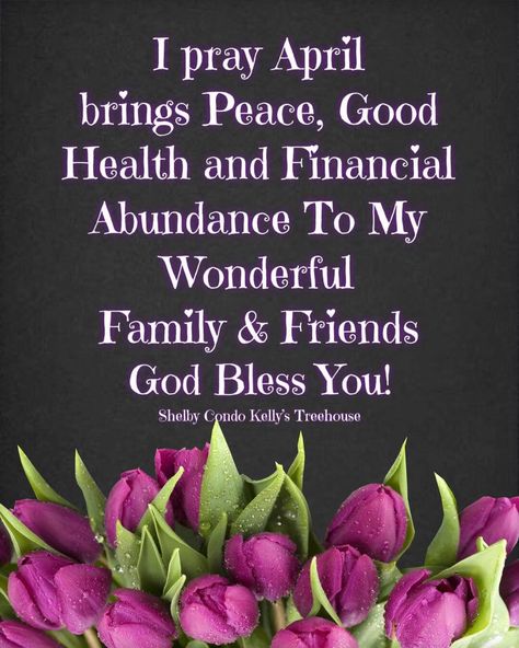 I pray April brings peace, good health and financial abundance to my wonderful family & friends. God bless you! april blessings for 2023 april month quotes april quotes 2023 april quotes best april quotes welcome april May Month Quotes, April Blessings, Welcome April, New Month Wishes, April Quotes, Welcome May, Hello August, Financial Abundance, Good Morning Image Quotes